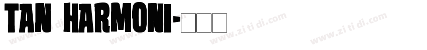 TAN Harmoni字体转换